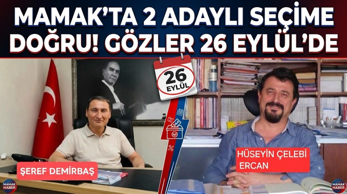 MAMAK’TA 2 ADAYLI SEÇİME DOĞRU! GÖZLER 26 EYLÜL’DE