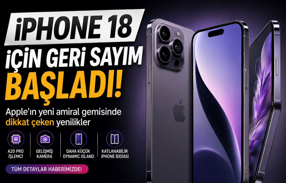 iPhone 18 İçin Geri Sayım Başladı! Apple’ın Yeni Telefonunda Dikkat Çeken Yenilikler